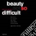 Beauty so difficult. Catalogo della mostra (Milano, 28 aprile-23 luglio 2005). Ediz. italiana e inglese libro