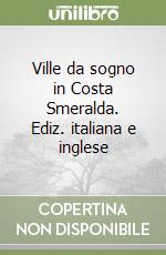 Ville da sogno in Costa Smeralda. Ediz. italiana e inglese libro