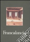 Francalancia. Catalogo della mostra (Brescia, 22 ottobre 2005-20 gennaio 2006) libro