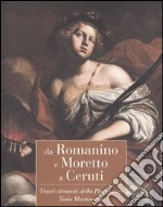 Da Romanino e Moretto a Ceruti. Tesori ritrovati della Pinacoteca Tosio Martinengo. Catalogo della mostra (Brescia, 22 ottobre 2005-19 marzo 2006) libro