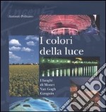 I colori della luce. I luoghi di Monet, Van Gogh, Gauguin libro