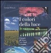 I colori della luce. I luoghi di Monet, Van Gogh, Gauguin libro di Politano Antonio