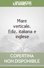 Mare verticale. Ediz. italiana e inglese
