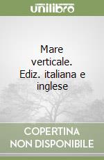 Mare verticale. Ediz. italiana e inglese libro