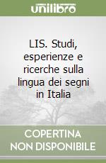 LIS. Studi, esperienze e ricerche sulla lingua dei segni in Italia libro