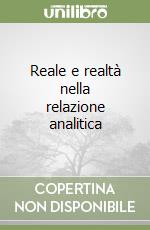 Reale e realtà nella relazione analitica libro