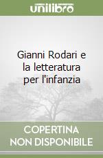 Gianni Rodari e la letteratura per l'infanzia libro