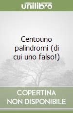 Centouno palindromi (di cui uno falso!) libro