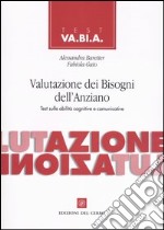 Valutazione dei bisogni dell'anziano. Test sulle abilità cognitive e comunità libro