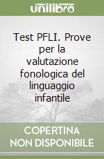 Test PFLI. Prove per la valutazione fonologica del linguaggio infantile