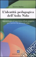 L'identità pedagogica dell'asilo nido. Metodologia ed esperienze di un progetto per i servizi da zero a tre anni