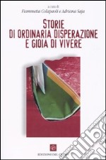 Storie di ordinaria disperazione e gioia di vivere libro