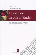 I saperi dei circoli di studio. Proposte teorico-metodologiche per operatori del lifelong learning libro