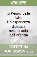 Il Regno delle fate. Un'esperienza didattica nella scuola dell'infanzia libro