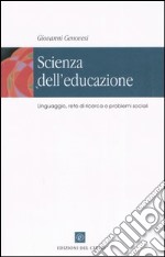 Scienza dell'educazione. Linguaggio, rete di ricerca e problemi sociali libro