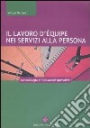 Il lavoro d'équipe nei servizi alla persona libro