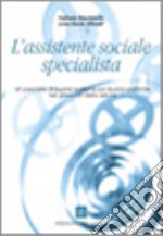 L'assistente sociale specialista. Un percorso di buone pratiche per buone politiche nel governo della salute