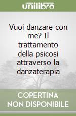 Vuoi danzare con me? Il trattamento della psicosi attraverso la danzaterapia