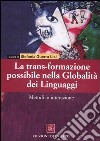 La trans-formazione possibile nella globalità dei linguaggi. Metodi in interazione libro