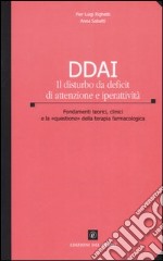 DDAI. Il disturbo da deficit di attenzione e iperattività. Fondamenti teorici, clinici e la «questione» della teoria farmacologica