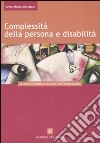 Complessità della persona e disabilità. Le nuove frontiere culturali dell'integrazione libro