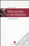 Educazione e movimento. Corporeità e integrazione sociale dei diversamente abili libro