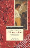 Gli anarchici. Psicopatologia criminale d'un ideale politico libro