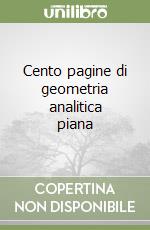 Cento pagine di geometria analitica piana libro