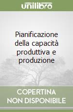 Pianificazione della capacità produttiva e produzione libro