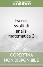 Esercizi svolti di analisi matematica 3
