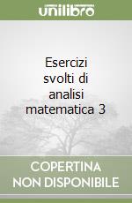 Esercizi svolti di analisi matematica 3 libro