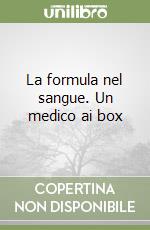 La formula nel sangue. Un medico ai box libro