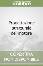 Progettazione strutturale del motore