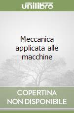 Meccanica applicata alle macchine