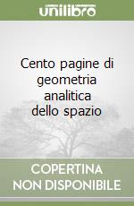 Cento pagine di geometria analitica dello spazio libro