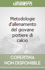 Metodologie d'allenamento del giovane portiere di calcio libro