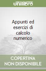 Appunti ed esercizi di calcolo numerico libro