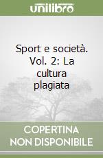 Sport e società. Vol. 2: La cultura plagiata libro