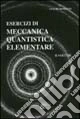 Esercizi di meccanica quantistica elementare. Vol. 2
