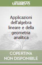 Applicazioni dell'algebra lineare e della geometria analitica