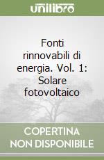 Fonti rinnovabili di energia. Vol. 1: Solare fotovoltaico