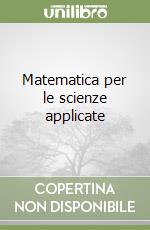 Matematica per le scienze applicate