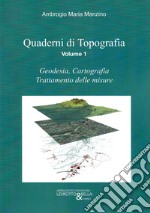 Quaderni di topografia. Vol. 1: Geodesia, cartografia, trattamento delle misure libro