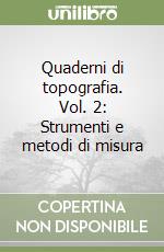 Quaderni di topografia. Vol. 2: Strumenti e metodi di misura libro