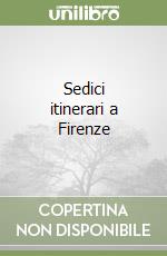 Sedici itinerari a Firenze