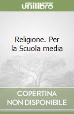 Religione. Per la Scuola media (1) libro