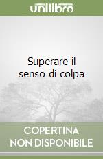 Superare il senso di colpa libro