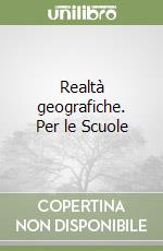 Realtà geografiche. Per le Scuole libro