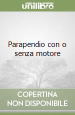 Parapendio con o senza motore