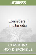 Conoscere i multimedia libro